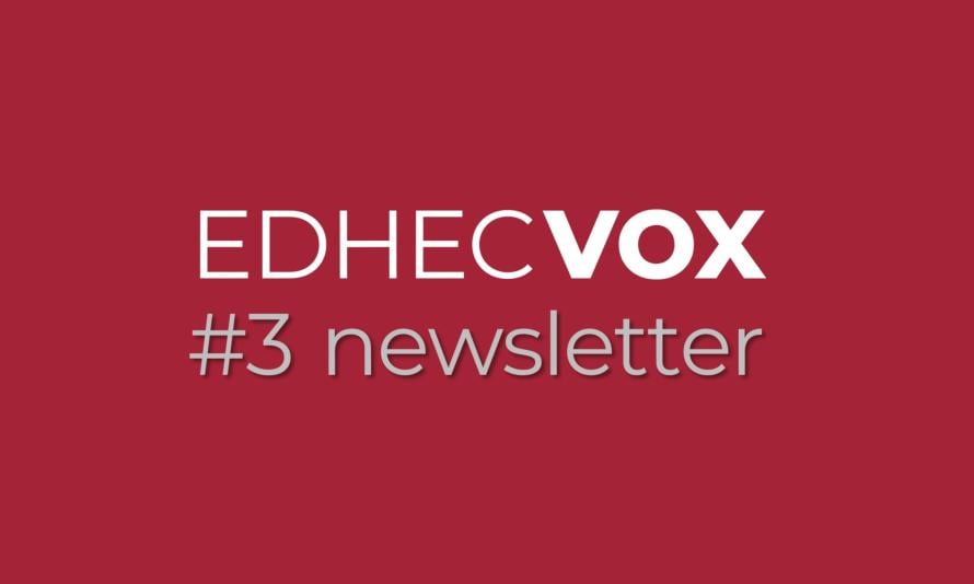 Discover the 3rd issue of the EDHEC Vox newsletter